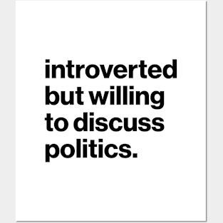 Introverted but willing to discuss politics. Posters and Art